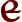 E